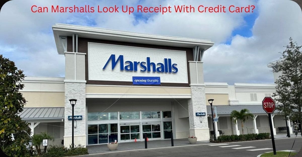 Can Marshalls Look Up Receipt With Credit Card