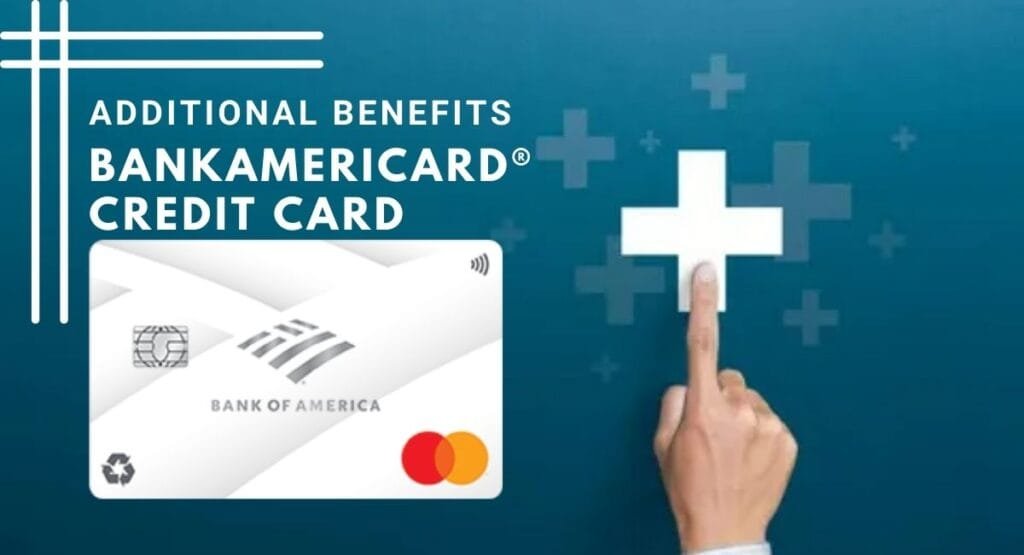 Additional Benefits of BankAmericard® Credit Card