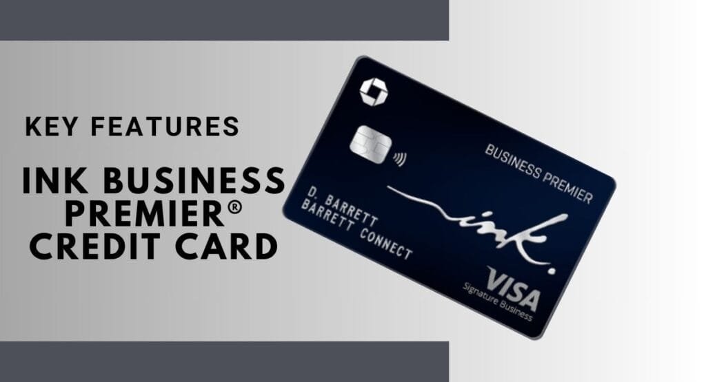 Key Features of the Ink Business Premier® Credit Card