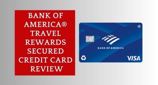 Bank of America® Travel Rewards Secured Credit Card